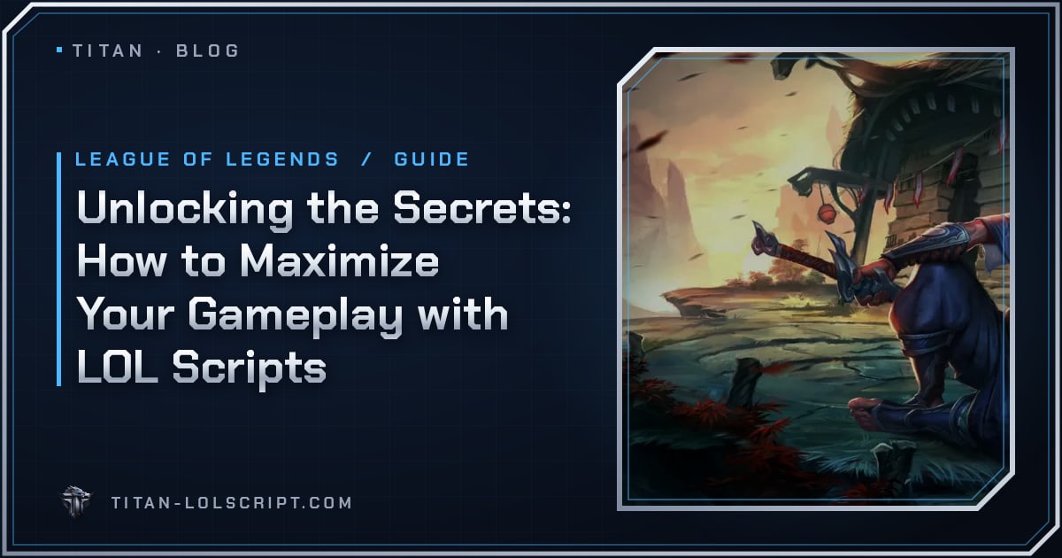 Unlocking the Secrets: How to Maximize Your Gameplay with LOL Scripts