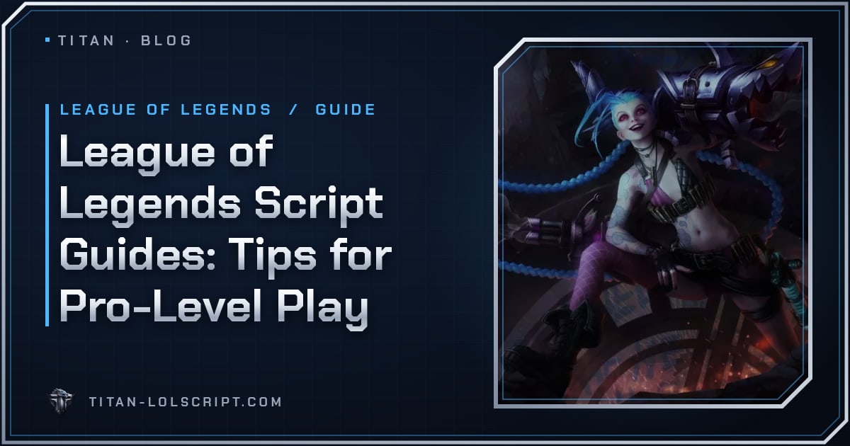 League of Legends Script Guides: Tips for Pro-Level Play